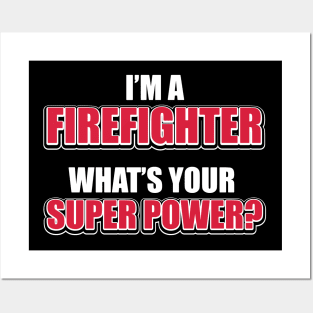 I'm a firefighter. What's your superpower? Posters and Art